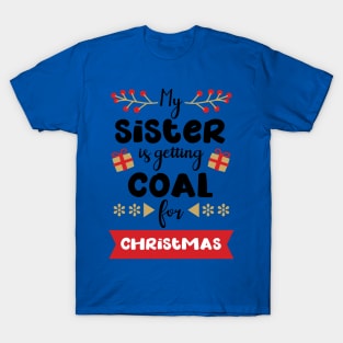 My sister is getting coal T-Shirt